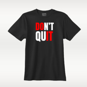 DONT QUIT
