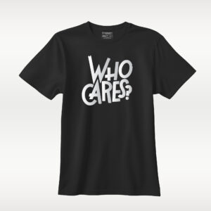 WHO CARES?